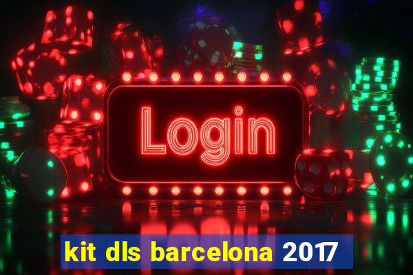 kit dls barcelona 2017